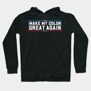 Make My Colon Great Again Funny Colon Surgery Recovery Hoodie